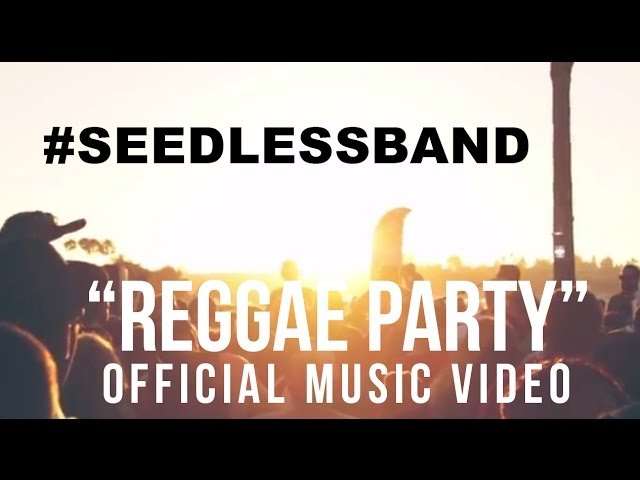 Watch Seedless - "Reggae Party" Official Music Video on YouTube Watch Seedless - "Reggae Party" Official Music Video on YouTube