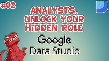 Analysts, unlock your hidden UX role - Data Studio Intro 02 #DataStudio #HowTo
