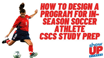 CSCS Prep In-Season Soccer Player Program | Show Up Fitness Pass CSCS in 60-days