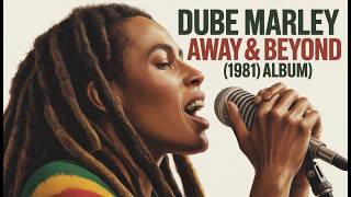 DUBE MARLEY – Away & Beyond (1981) | Classic Roots Reggae Album