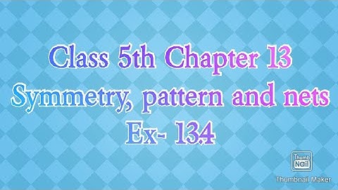Class 5th Chapter 13 Symmetry, pattern and nets Ex- 13.4