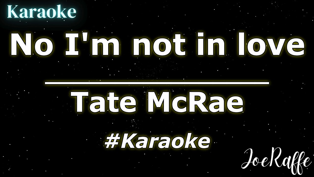 Tate McRae - No I'm not in love (Karaoke)