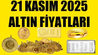 21 Kasim 2025 - Altin Fi̇yatlari Tüm Çeşi̇tler - Gram Çeyrek Yarim Tam Bi̇lezi̇k Ata Reşat Ons Gümüş