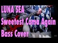 【DAI 趣味のお時間】 LUNA SEA 《Sweetest Coma Again》 BASS COVER