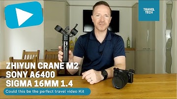 ZHIYUN CRANE M2 + Sony A6400 + Sigma16mm F1.4 // The Perfect Travel Vlogging Combo??