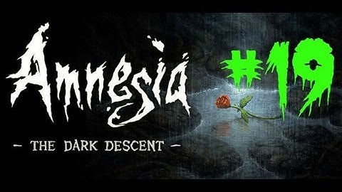 Amnesia: The Dark Descent | Part 19 | Morgue and The Vaccine - Sewer Exploration