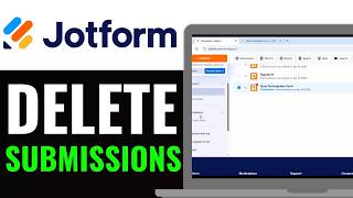 How to Delete Jotform Submissions (Quick Guide)