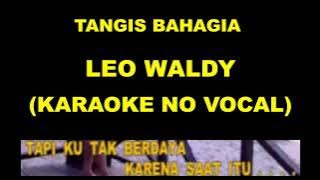 TANGIS BAHAGIA - LEO WALDY (KARAOKE NO VOCAL)