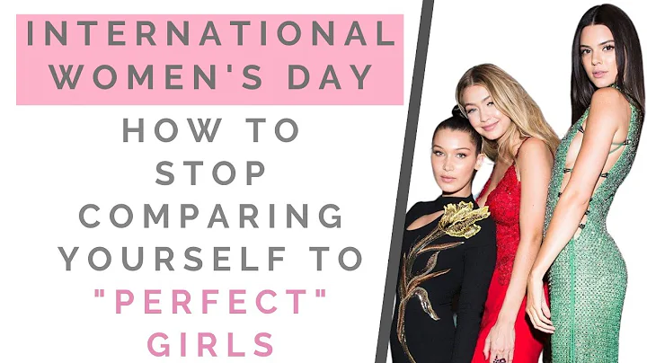 INTERNATIONAL WOMEN'S DAY: How To Stop Comparing Y...