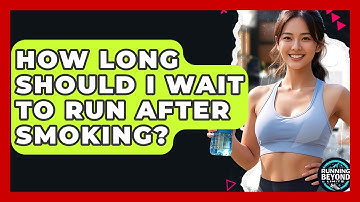 How Long Should I Wait To Run After Smoking? - Running Beyond Limits