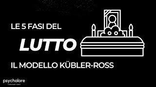 Le 5 fasi del lutto secondo il modello di Kübler-Ross
