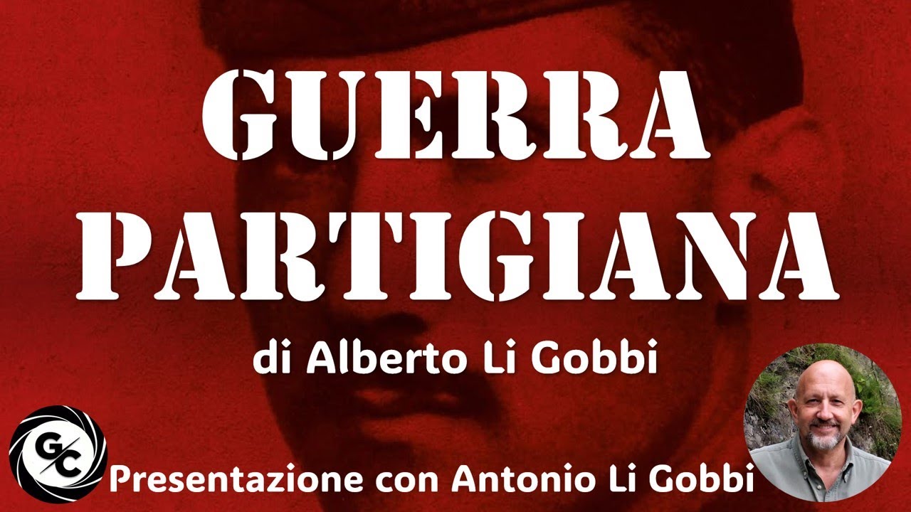 GUERRA PARTIGIANA di Alberto Li Gobbi - Presentazione con Antonio Li Gobbi