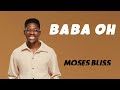 Moses Bliss Baba Oh Lyric Video