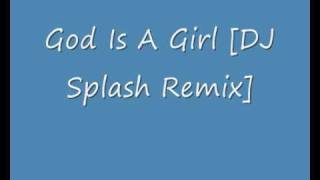 Download Lagu God Is A Girl [DJ Splash Remix] MP3