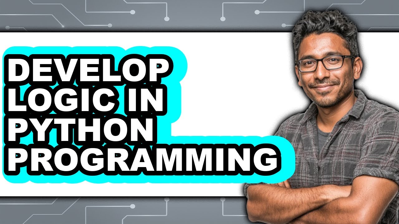 How to Develop Logic in Python Programming (updated) - YouTube