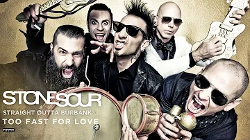 Stone Sour - Too Fast For Love (Audio)