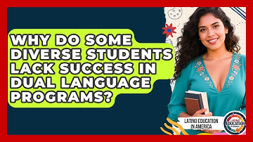 Why Do Some Diverse Students Lack Success In Dual Language Programs? - Latino Education in America