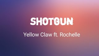Yellow Claw - (Lyrics) Shotgun ft. Rochelle