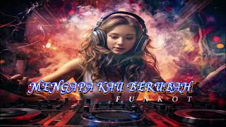Download Lagu Funkot Mengapa Kau Berubah (Valdy Nyonk) MP3