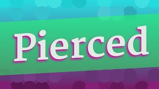 PIERCED pronunciation • How to pronounce PIERCED