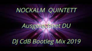 Nockalm Quintett - Ausgerechnet Du (DJ CdB Bootleg Mix 2019)