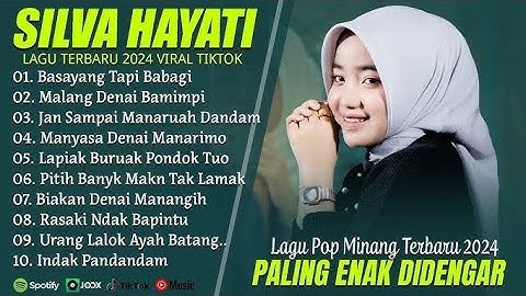 SILVA HAYATI FULL ALBUM TERBARU 2024 BASAYANG TAPI BABAGI - LAGU POP MINANG TERBARU 2024