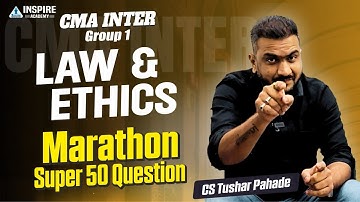 CMA Inter Group 1 – Law & Ethics Marathon | Super 50 Questions | CS Tushar Pahade #cmainterlaw
