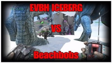 EVBH ICEBERG WIPE ( Ark Official PvP )