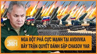 Diễn biến Nga Ukraine: Nga đột phá cực mạnh tại Avdiivka, bày trận quyết đánh sập Chasov Yar