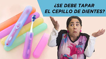 ¿Es mejor tapar el cepillo de dientes?