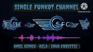 Single Funkot‼️Dj Rela ( Inka Christie ) • Amel Kemek❗New Trending 2023