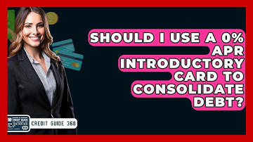 Should I Use A 0% APR Introductory Card To Consolidate Debt? - CreditGuide360.com