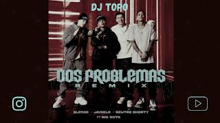 2 PROBLEMAS (REMIX) CACHENGUE/FIESTERO ✘ DJ TOPO