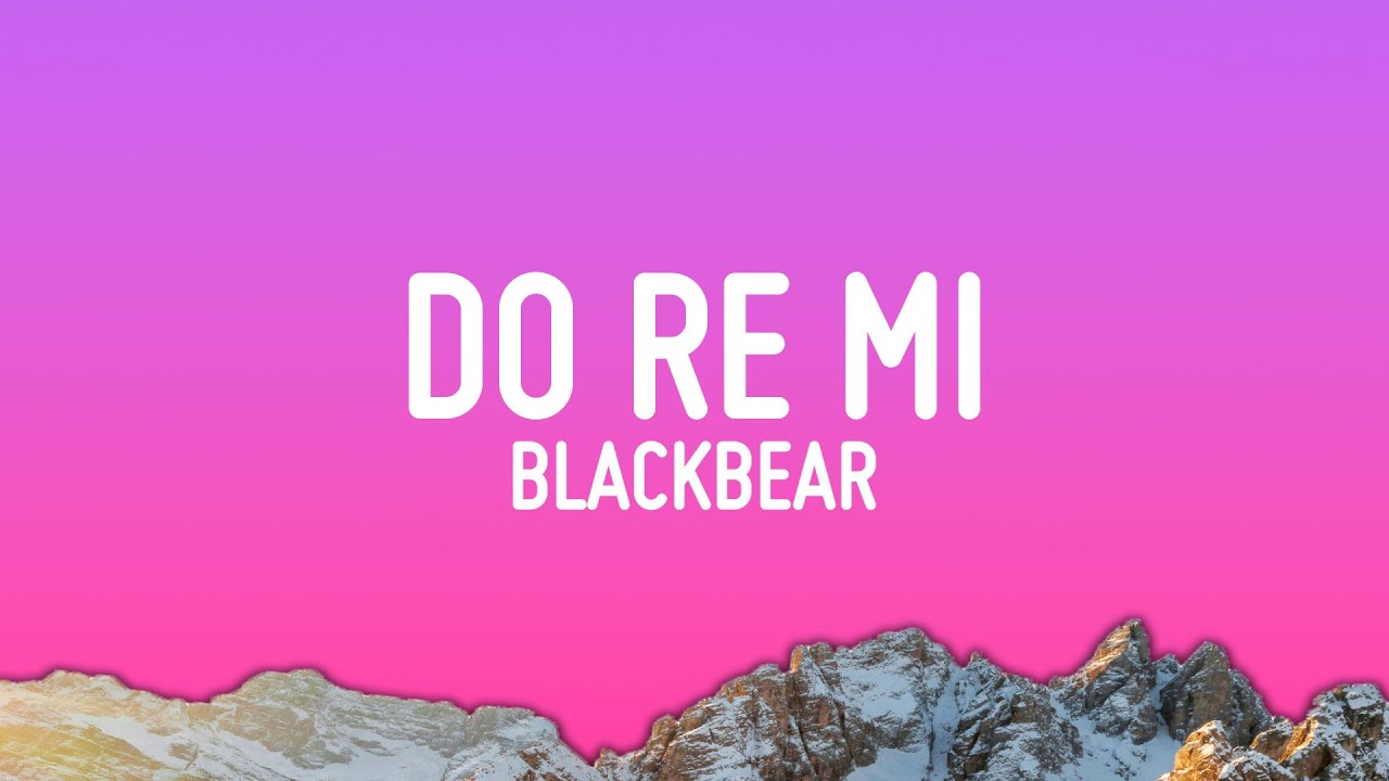 blackbear – do re mi (Lyrics)