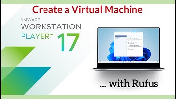 Create a Virtual Machine with VMware Workstation 17 and Rufus