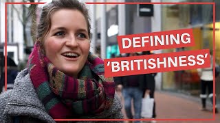 What does 'Britishness' mean to you?