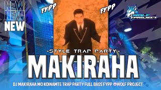 Download Lagu DJ MAKIRAHA MO KOINAMTE TRAP PARTY FULL BASS FYPP •WOLF PROJECT🐾 MP3