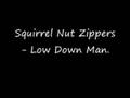 Squirrel Nut Zippers - Low Down Man