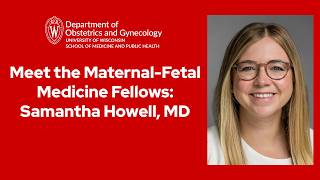 Meet the Maternal Fetal Medicine Fellows: Samantha Howell, MD
