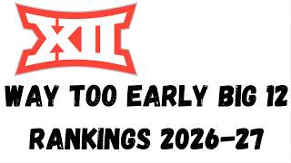 Houston is the CLEAR #1 in the Big 12?! Way Too Early Rankings!