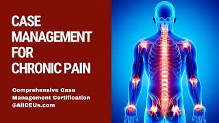 Case Management for Chronic Pain  | Comprehensive Case Management Certification