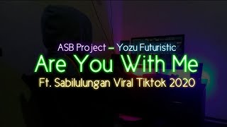 DJ Tiktok Viral 2020! Are You With Me x Melodi Sabilulungan Yozu Futuristic - ASB Project