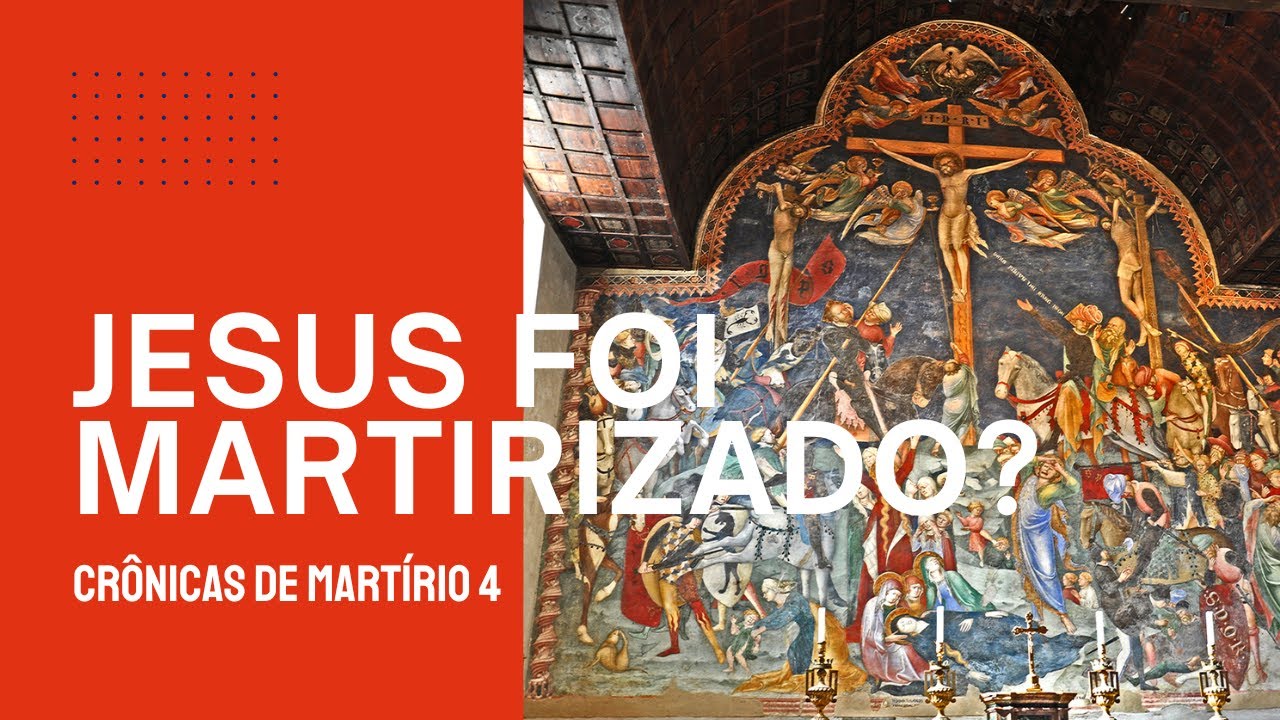 Jesus foi martirizado? - Crônicas de martírio 4 - YouTube