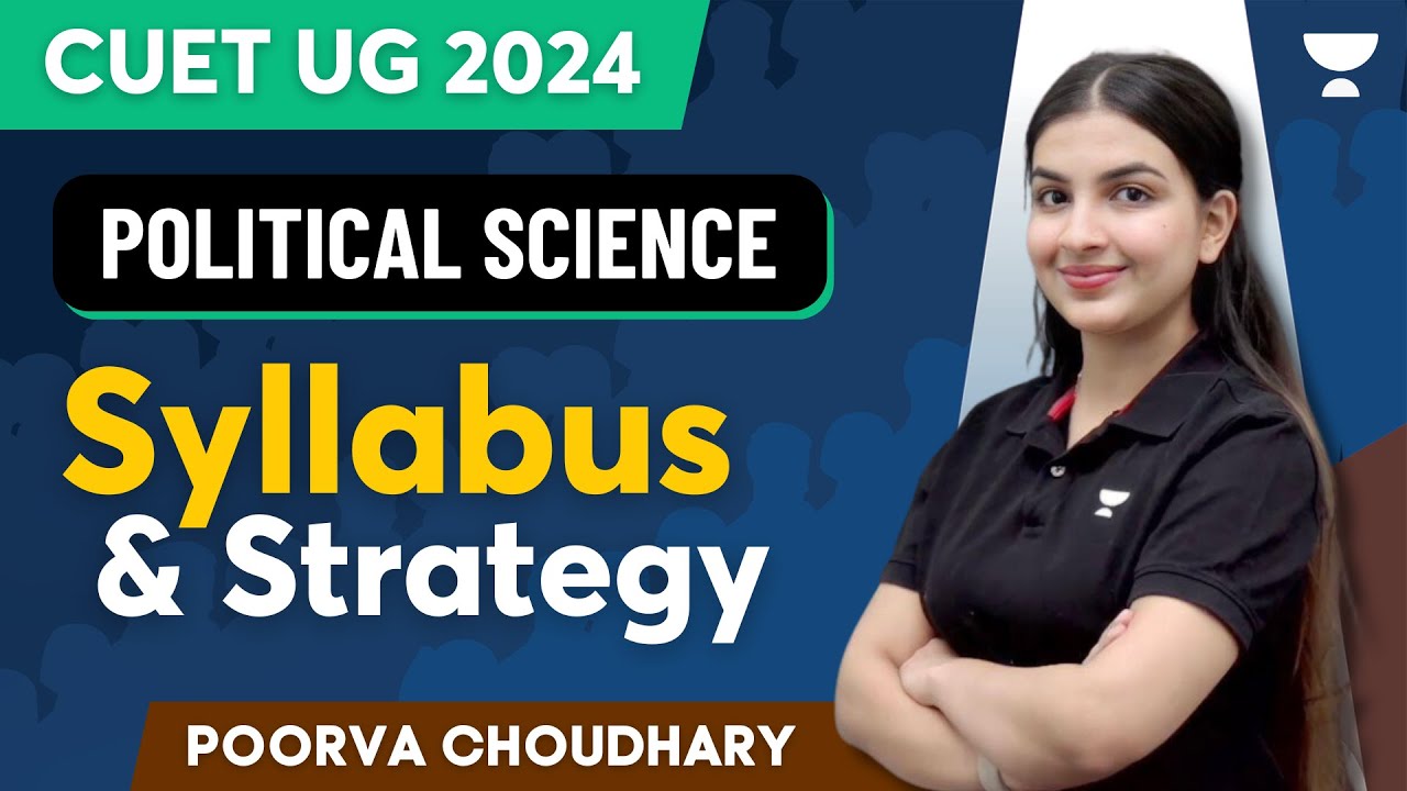 CUET UG 2024 Political Science Syllabus And Strategy Poorva Choudhary cuet-ug-2024-political-science-syllabus-and-strategy-poorva-choudhary