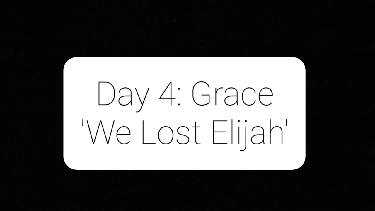 Monologue Month: Day 4- Grace 'We Lost Elijah'