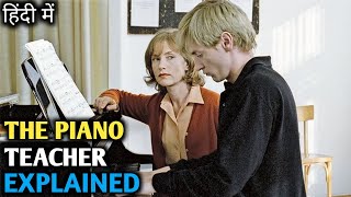 The Piano Teacher Movie Explained In Hindi | Movie Explanation In Hindi | Hollywood Movie Explained