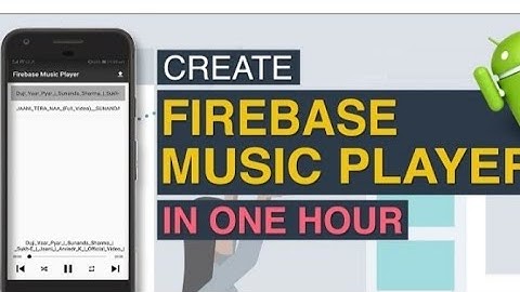 music app development in android (FIREBASE CONNECTION)