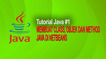 Membuat Class, Object dan Method di Java Menggunakan Netbeans