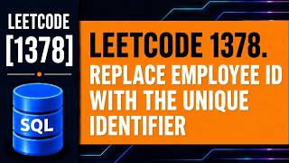 LeetCode SQL 1378 | Replace Employee ID With The Unique Identifier | LEFT JOIN