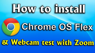 How to install Chrome OS Flex on old Laptop and Webcam test with Zoom App